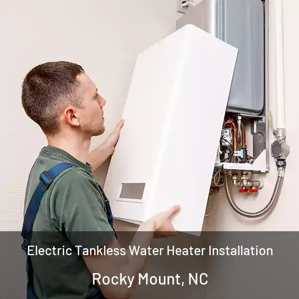  Electric Tankless Water Heater Installation Rocky Mount, NC