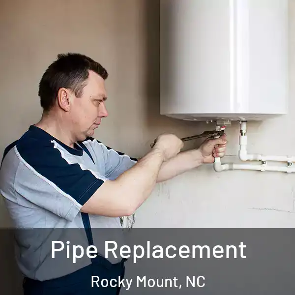  Pipe Replacement Rocky Mount, NC