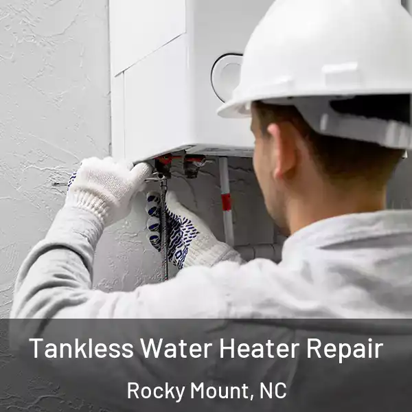  Tankless Water Heater Repair Rocky Mount, NC
